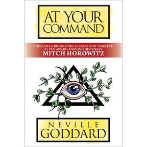 At Your Command: Deluxe Edition -- Neville Goddard